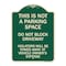 Signmission This Is Not A Parking Space Do Not Block Driveway Violators Towed Away at Vehicle Own, G-1824-22812 A-DES-G-1824-22812 - alternate 1